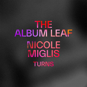 TurnsThe Album Leaf & Nicole Miglis cover