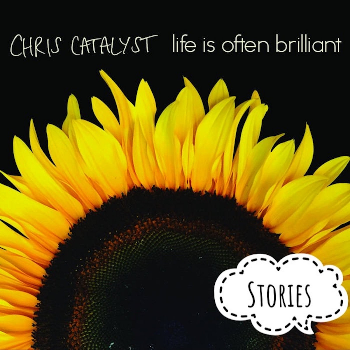 Life Is Often Brilliant - Stories | Chris Catalyst