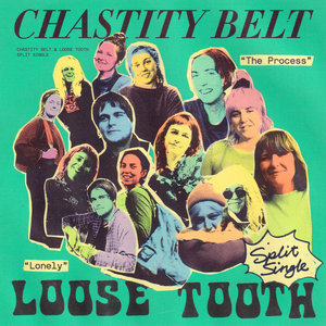 Chastity Belt — The Process / LonelyChastity Belt | Loose Tooth