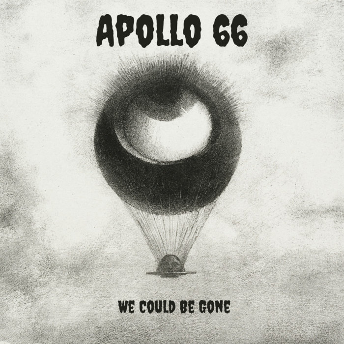 We Could Be Gone Apollo 66