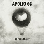 Apollo 66 - We Could Be Gone