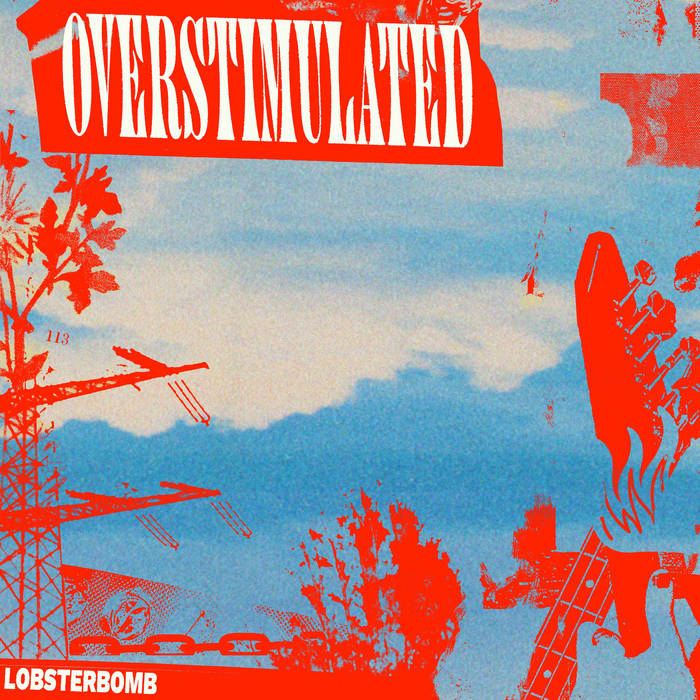 LOBSTERBOMB - Overstimulated