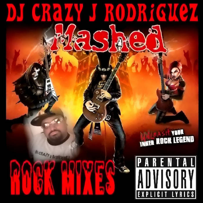Mashed Rock Mixes | DJ Crazy J Rodriguez
