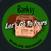 Banksy — Let's Go To Yours