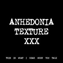 ANHEDONIA TEXTURE XXX [TF00468] cover art