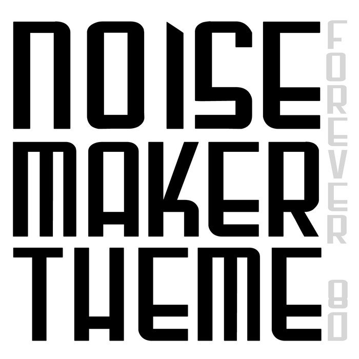 Noise maker theme Forever 80