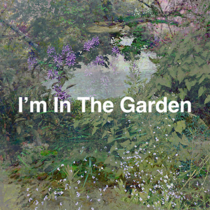 I’m In The Garden
by Dexter Francis Mason