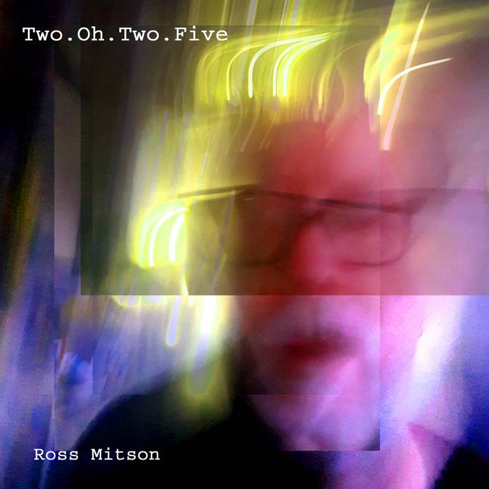 Two.Oh.Two.Five – Ross Mitson