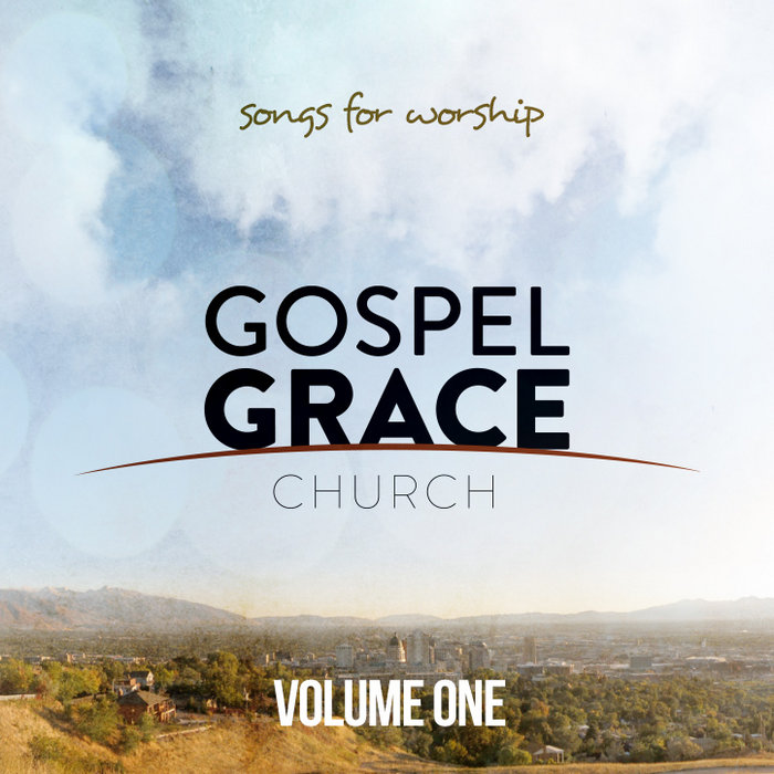 Songs for Worship | Gospel Grace Church