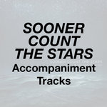 Sooner Count the Stars - Accompaniment Tracks