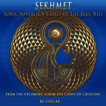 SEKHMET Sonic Sovereign Codes of the Blue Nile cover art