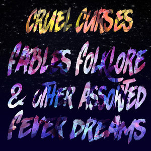Cruel Curses — Fables, Folklore & Other Assorted Fever Dreams