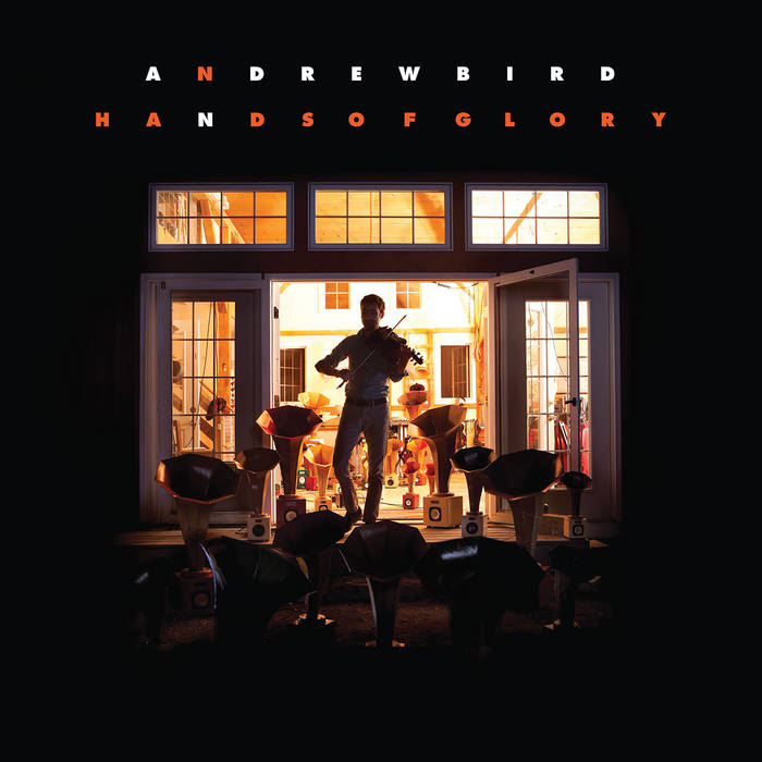 Hands of Glory | Andrew Bird