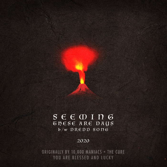 These Are Days + Dredd Song [10k Maniacs + Cure] | Seeming