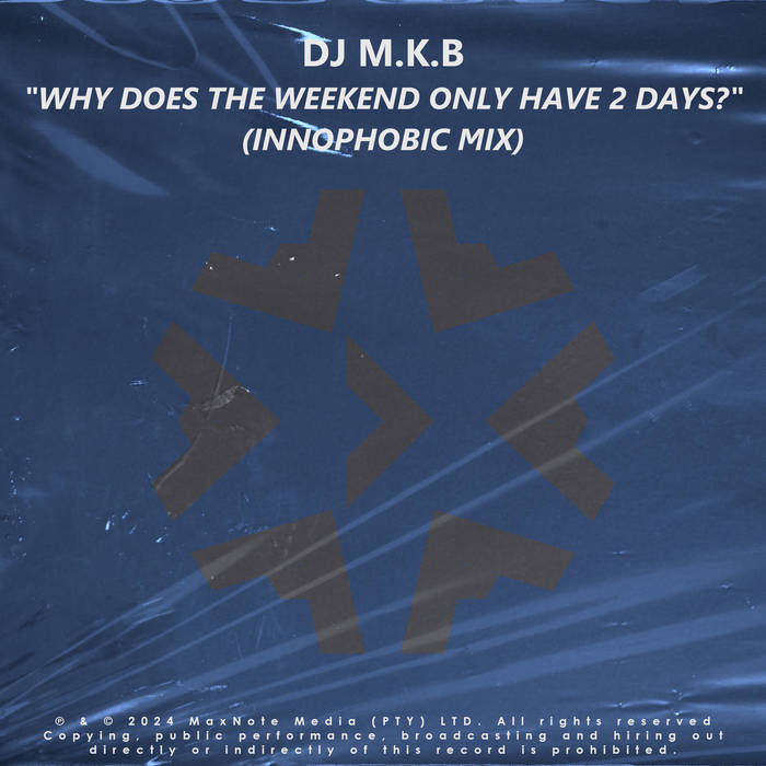 Why Does the Weekend Only Have 2 Days? DJ M.K.B MaxNote