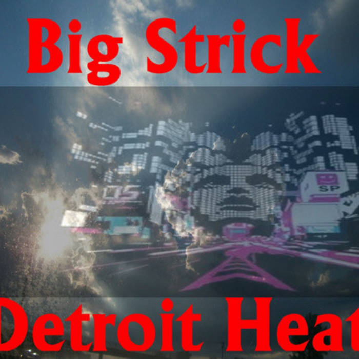 洋楽 Detroit Heat BIG STRICK Detroit Heat | Big Strick