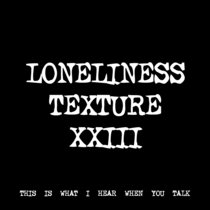 LONELINESS TEXTURE XXIII [TF00770] cover art