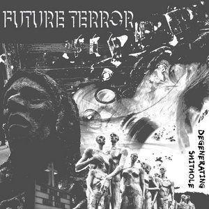 Future Terror — Degenerating Shithole