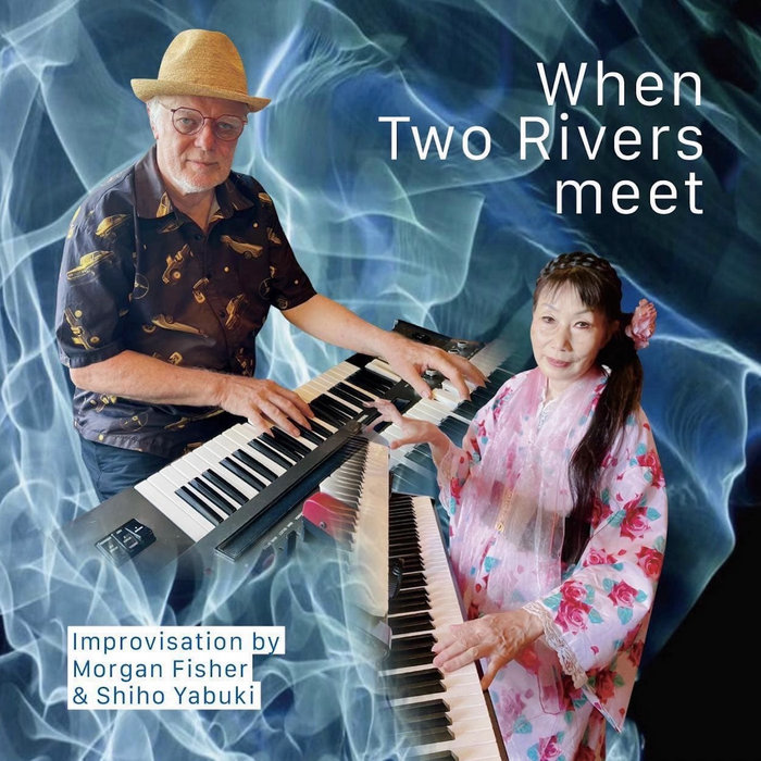 When Two Rivers Meet - Improvisation by Morgan Fisher & Shiho