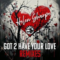 Helen Sharpe, Ron Allen — Got 2 Have Your Love [REMIXES]