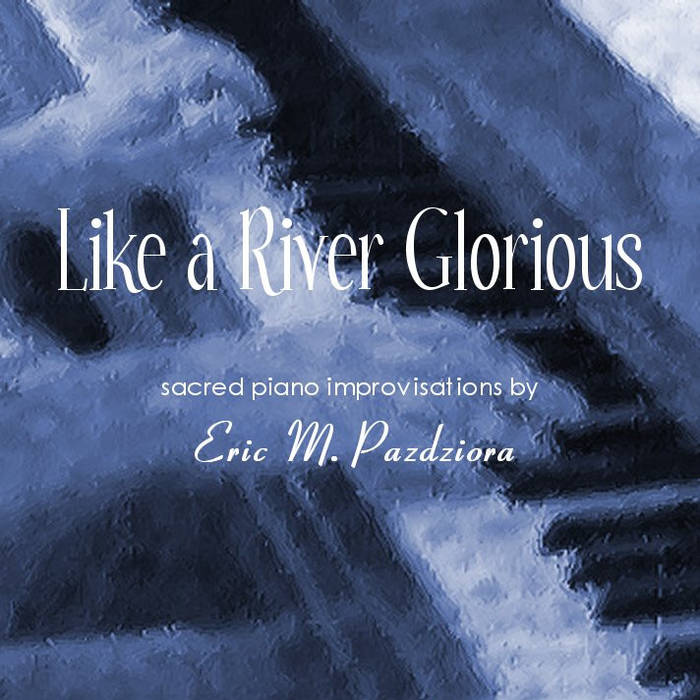Like a River Glorious: Sacred Piano Improvisations Cover Art