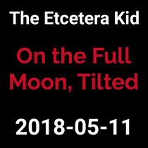 2018-05-11 - On The Full Moon, Tilted (live show) cover art