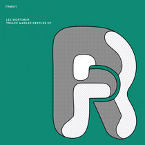 Lee Mortimer — Trulee, Madlee, Deeplee EP