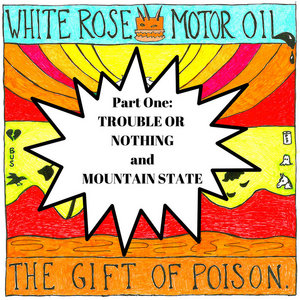 The Gift Of Poison, Pt. 1: Trouble or Nothing / Mountain State cover