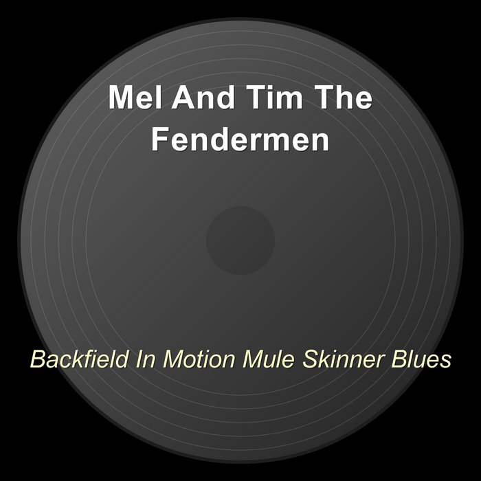 Backfield In Motion Mule Skinner Blues | Mel & Tim