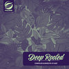 Deep Rooted (Compiled & Mixed by Atjazz)