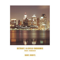 Dave John's — Détroit, La Belle Endormie EP [Incl. remixes] [JAZ07]
