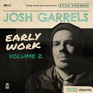 Josh Garrels — Early Work, Vol. 2 (2020 Versions)