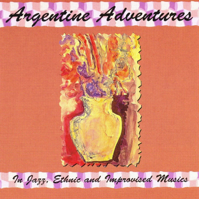 Argentine Adventures: In Jazz, Ethnic and Improvised Musics
von George Haslam