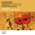 Leoš Janáček: String Quartet No. 1 ‘Kreutzer Sonata’, String Quartet No. 2 ‘Intimate Letters’, Sonata for Violin and Piano