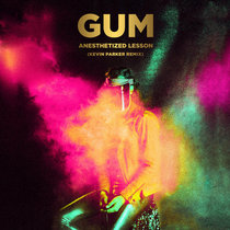 GUM — Anesthetized Lesson (Kevin Parker Remix)