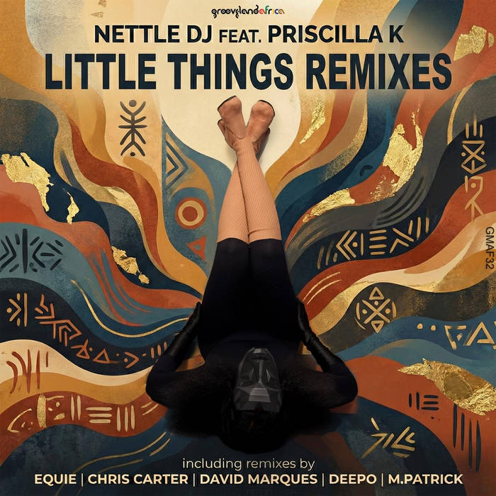 Little Things (Remixes) | Nettle DJ feat. Priscilla K | Grooveland