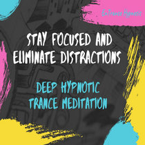 Stay focused and eliminate distractions - Guided Deep Trance Meditation cover art