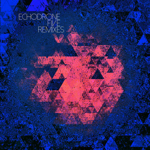Echodrone — Five Remixes