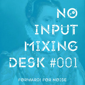 No Input Mixing Desk #001Forward! For Noise cover