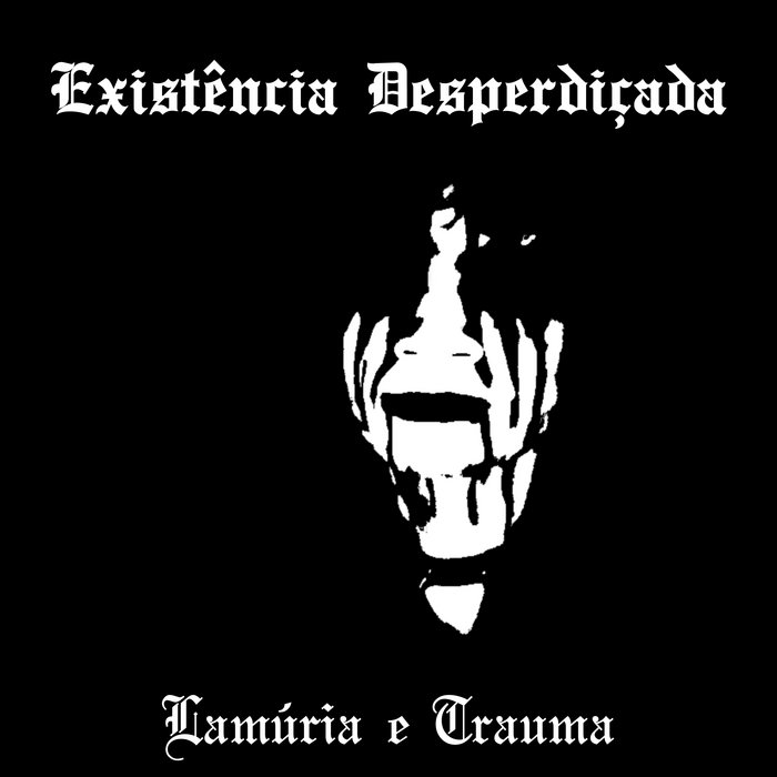 Lamúria e trauma | Existência Desperdiçada