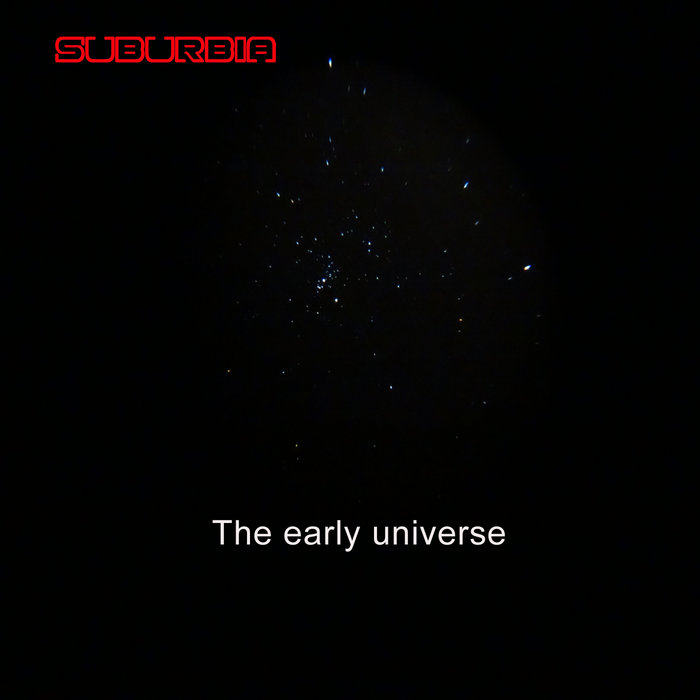 The Early Universe, by Suburbia