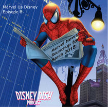 Marvel Us Disney Episode 8: Marvel News Round-up for March 2018 cover art