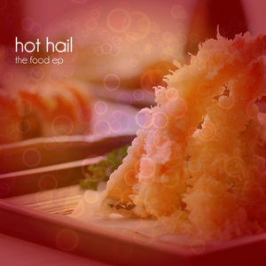 Hot Hail! — The Food EP