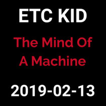 2019-02-13 - The Mind of a Machine (live show) cover art