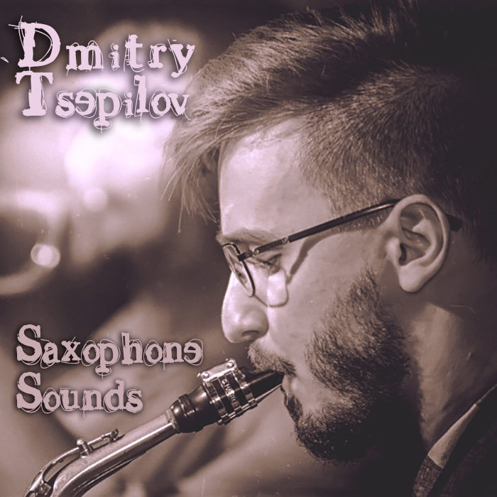 Saxophone Sounds by Dmitry Tsepilov