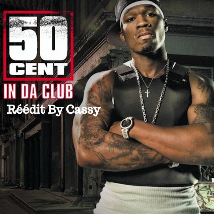 50Cent & Beyonce - In Da Club (Réédit By Cassy) 95BPM | cassyRnb