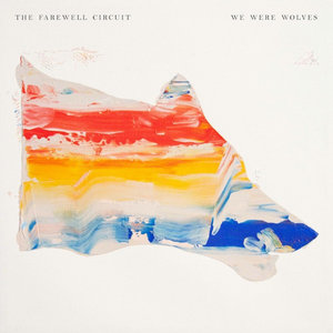 The Farewell Circuit — We Were Wolves