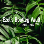 Ezel Bootleg Vault vol.1 2020 - 2022