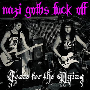 Tears for the Dying — Nazi Goths Fuck Off (Suzi Sabotage cover)