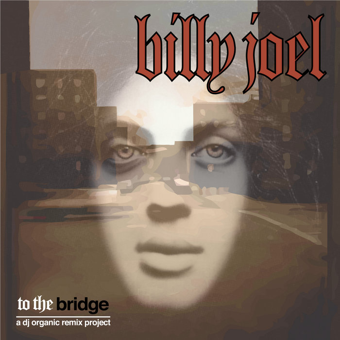 Billy Joel To The Bridge | DJ Organic